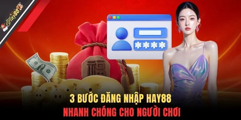 3 bước đăng nhập HAY88 nhanh chóng cho người chơi