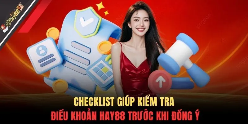 Checklist giúp kiểm tra điều khoản HAY88 trước khi đồng ý