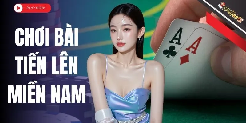 Chơi Bài Tiến Lên Miền Nam Với Quy Tắc Đơn Giản, Thưởng Cao