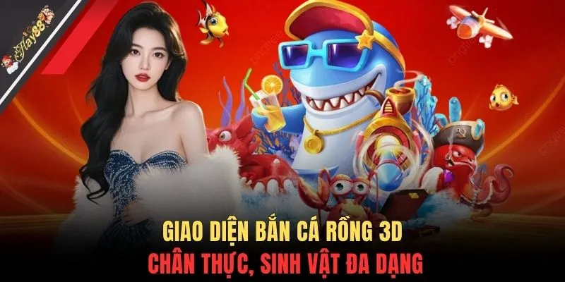 Giao diện bắn cá Rồng 3D chân thực, sinh vật đa dạng