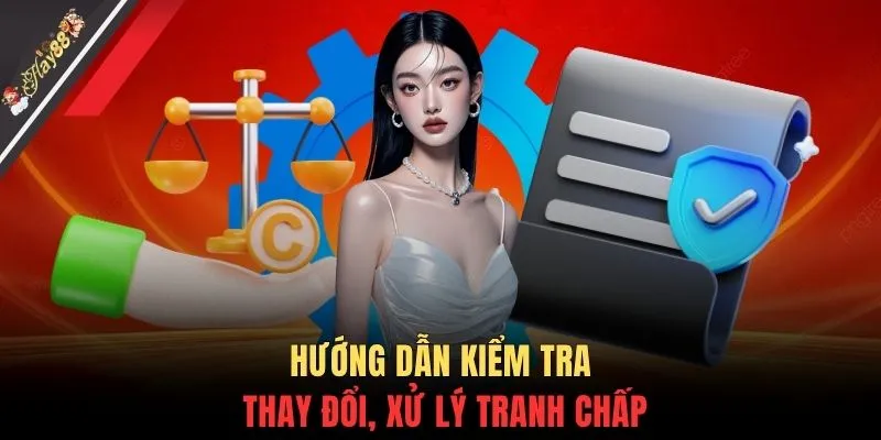Hướng dẫn kiểm tra thay đổi, xử lý tranh chấp