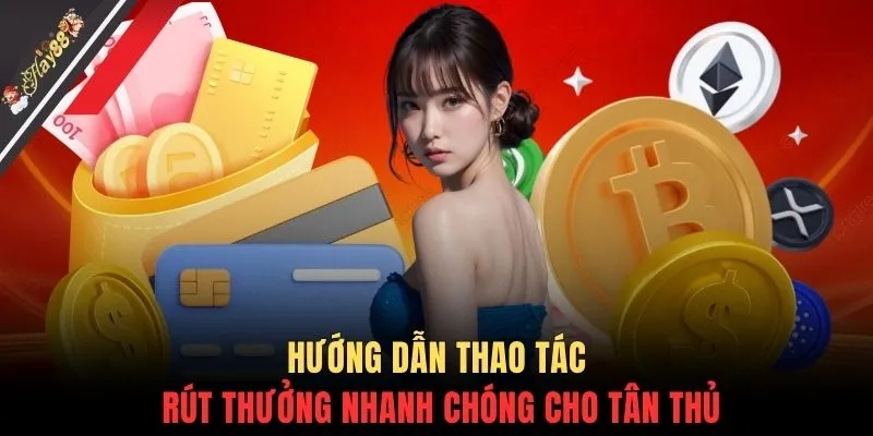 Hướng dẫn thao tác rút thưởng nhanh chóng cho tân thủ