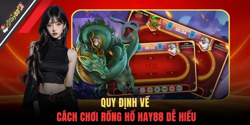 Quy định về cách chơi Rồng Hổ HAY88 dễ hiểu
