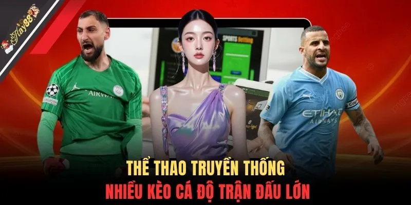 Thể thao truyền thống nhiều kèo cá độ trận đấu lớn
