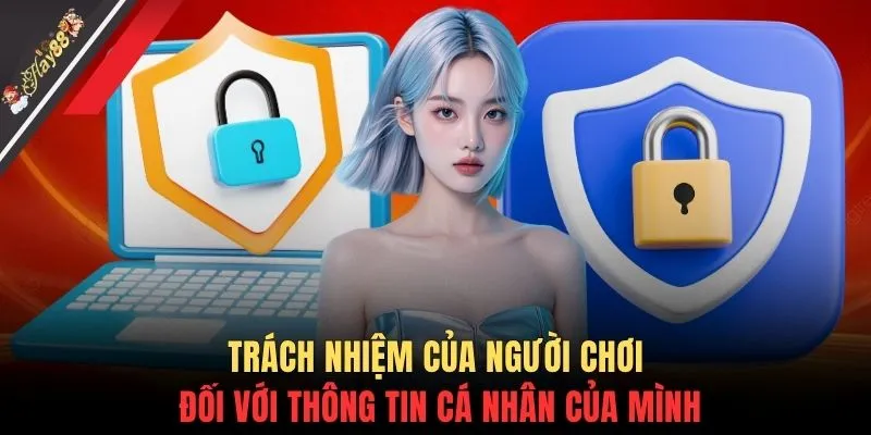 Trách nhiệm của người chơi đối với thông tin cá nhân của mình